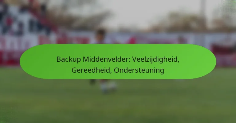 featured-image-backup-middenvelder-veelzijdigheid-gereedheid-ondersteuning