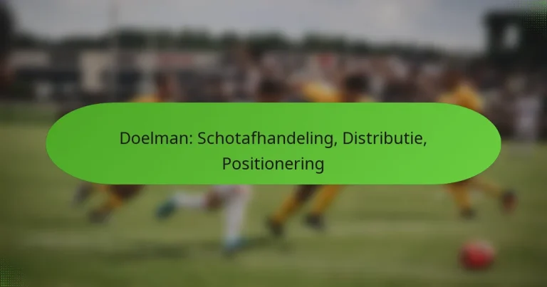 featured-image-doelman-schotafhandeling-distributie-positionering