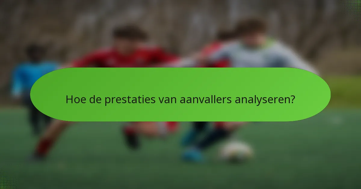 Hoe de prestaties van aanvallers analyseren?