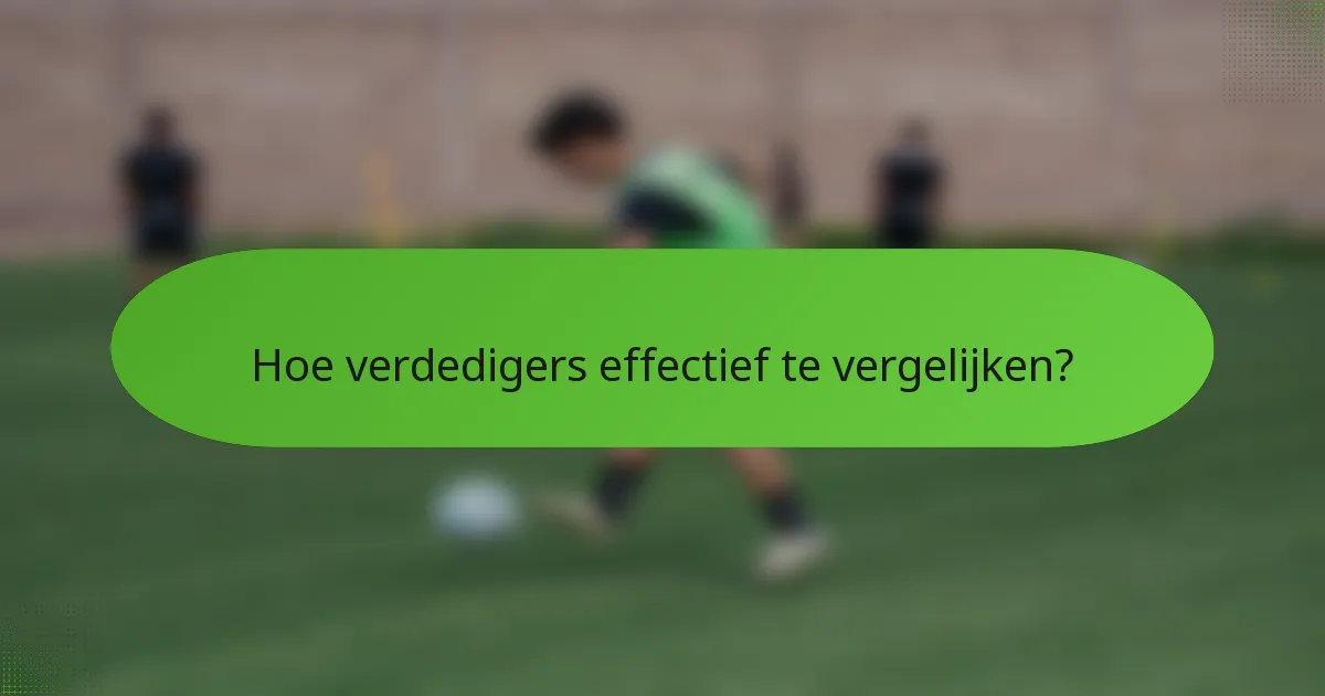 Hoe verdedigers effectief te vergelijken?