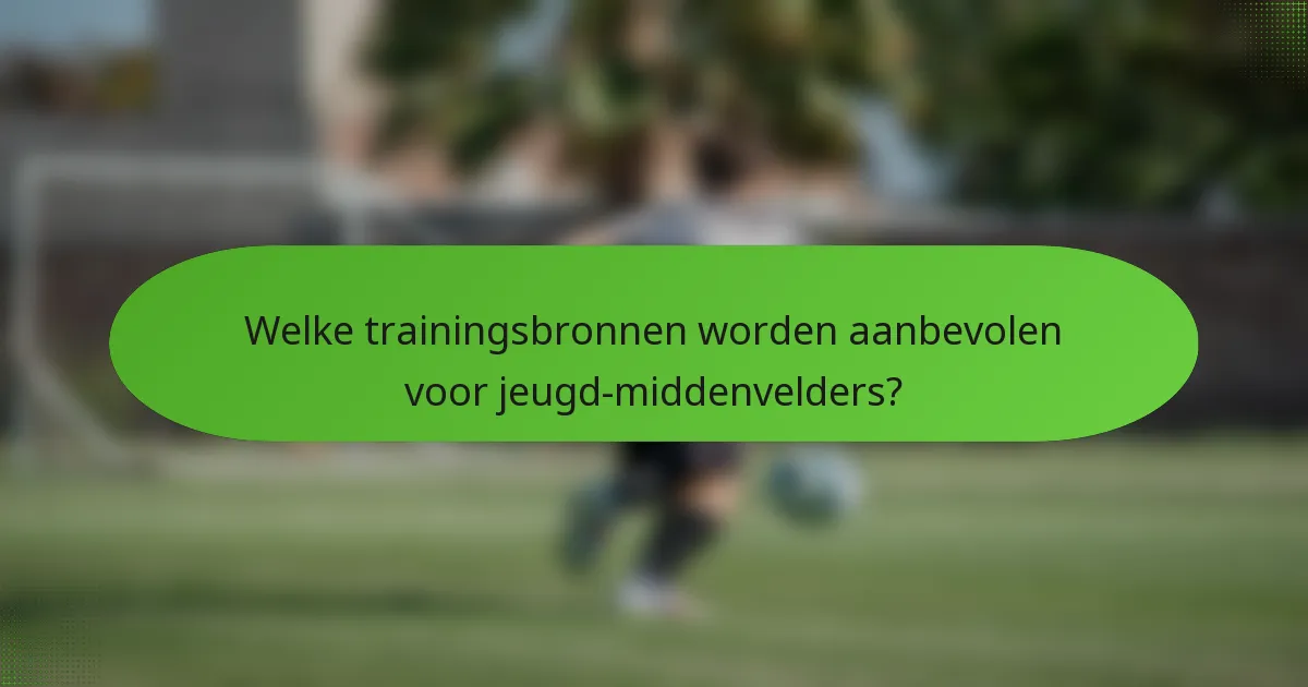 Welke trainingsbronnen worden aanbevolen voor jeugd-middenvelders?
